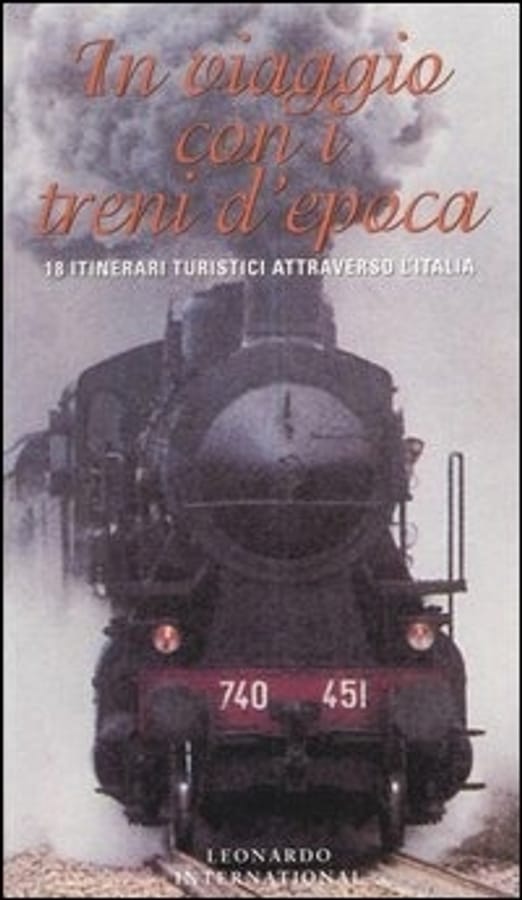 In viaggio con i treni d'epoca. 18 itinerari turistici attraverso l'Italia di Enzo Bernardini
