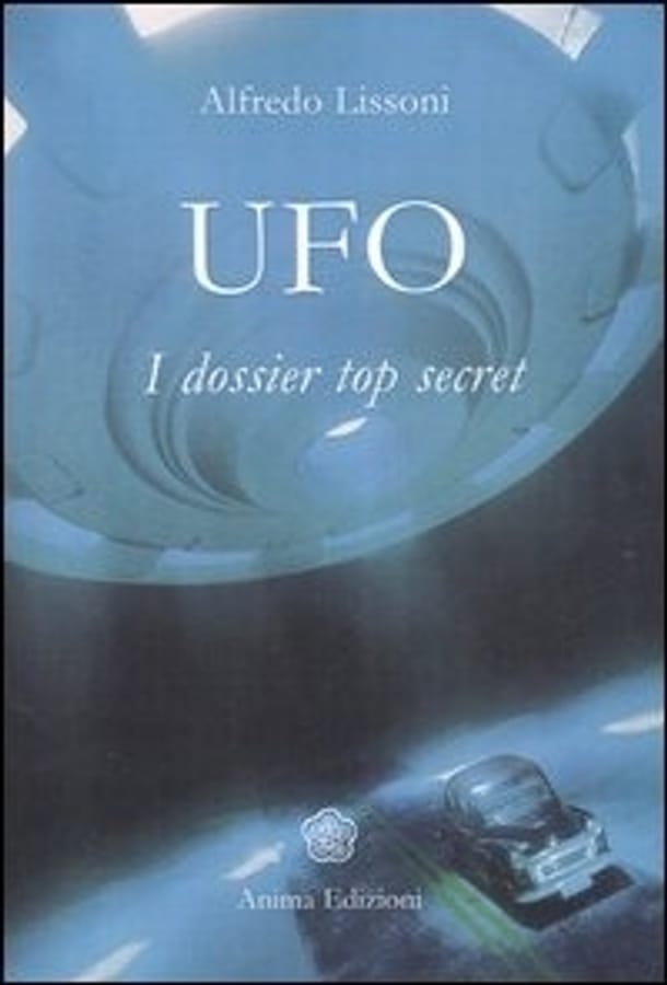 UFO. I dossier top secret di Alfredo Lissoni