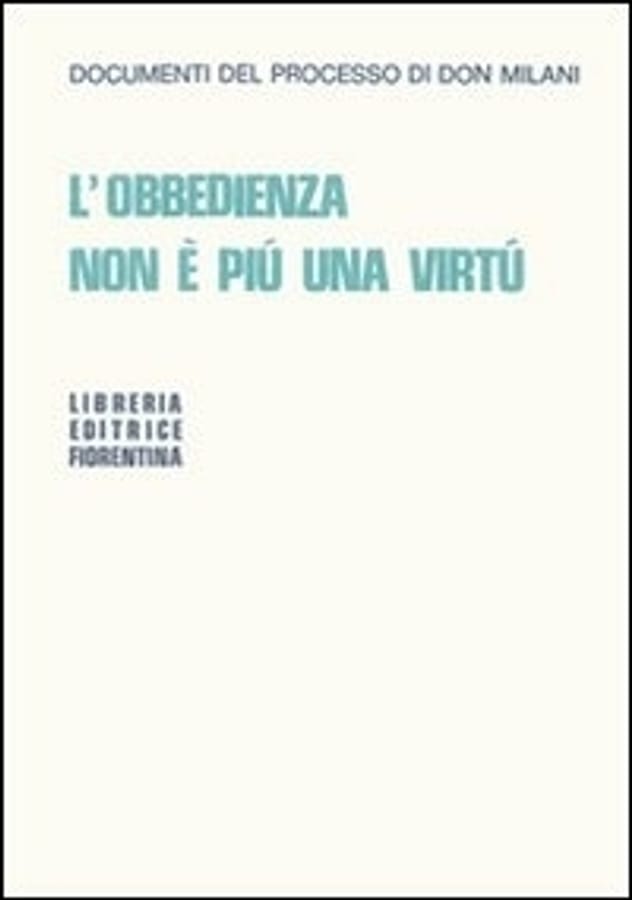 L' obbedienza non è più una virtù. Documenti del processo di Don Milani di Lorenzo Milani