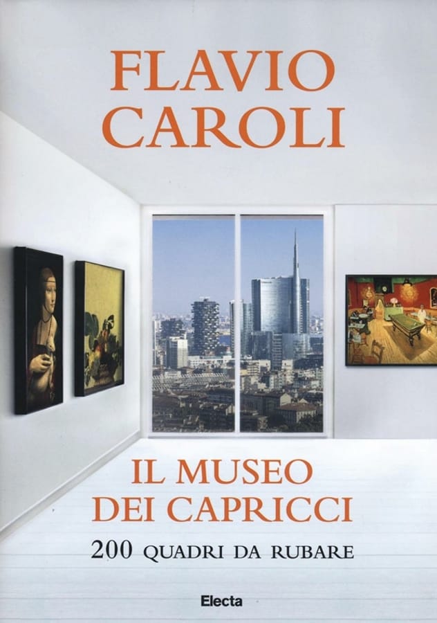Il museo dei capricci. 200 quadri da rubare di Flavio Caroli