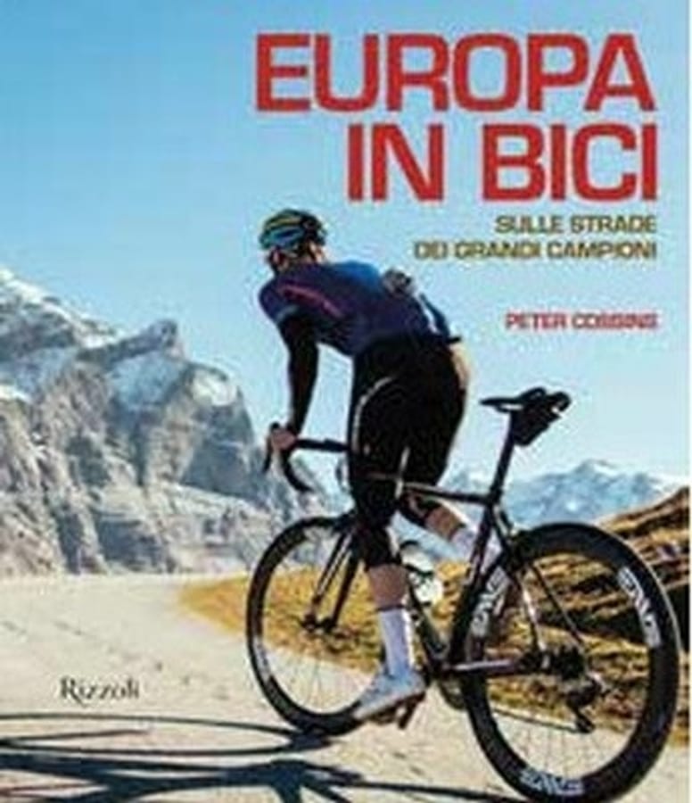 Europa in bici. Sulle strade dei grandi campioni di Peter Cossins