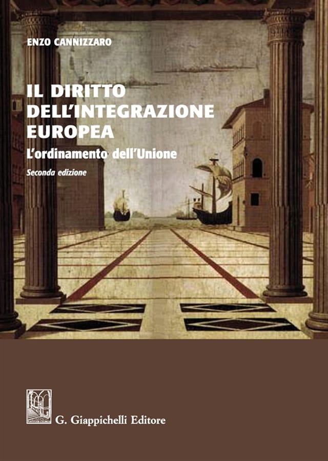 Il diritto dell'integrazione europea. L'ordinamento dell'Unione. Nuova ediz. di Enzo Cannizzaro