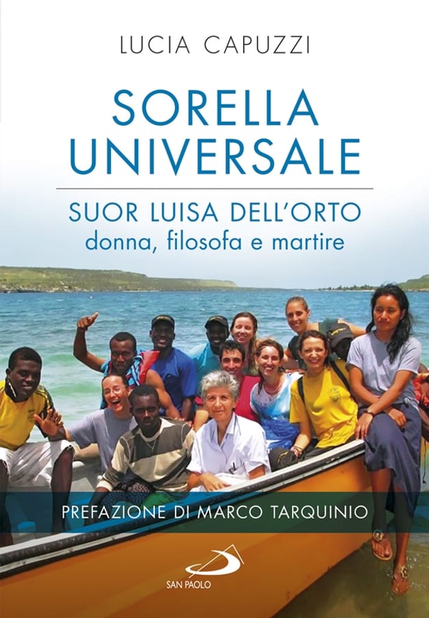 Sorella universale. Suor Luisa dell'Orto: donna, filosofa e martire di Lucia Capuzzi
