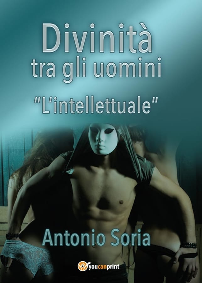 Divinità tra gli uomini. «L'intellettuale» di Antonio Soria