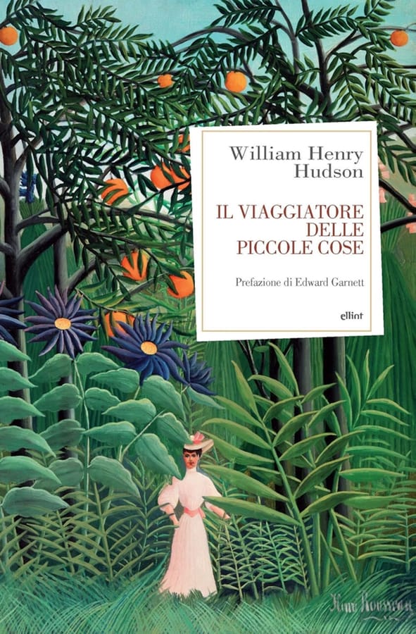 Il viaggiatore in piccole cose di William Henry Hudson