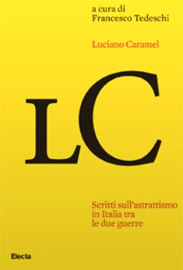 Scritti sull'astrattismo in Italia tra le due guerre di Luciano Caramel