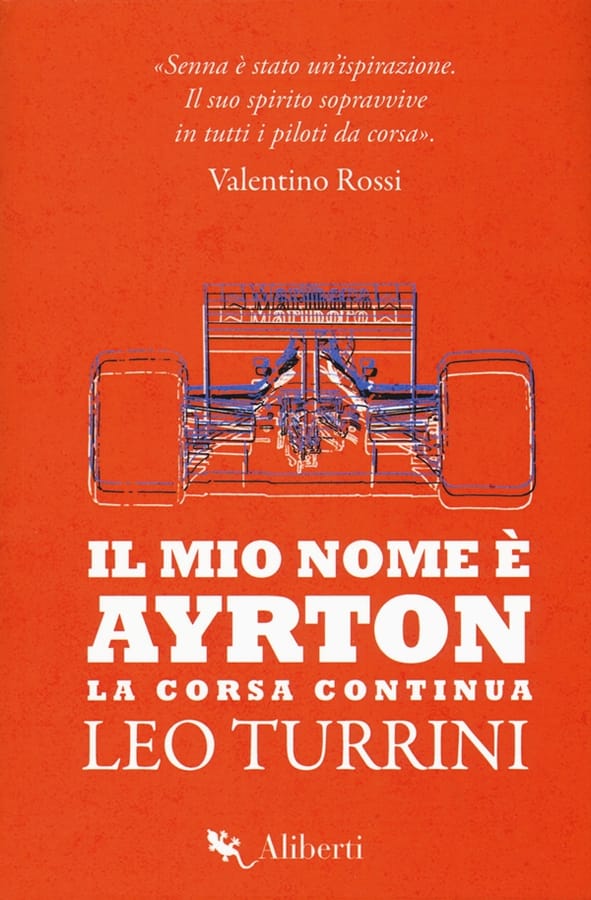 Il mio nome è Ayrton. La corsa continua di Leo Turrini