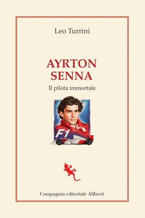 Ayrton Senna. Il pilota immortale di Leo Turrini