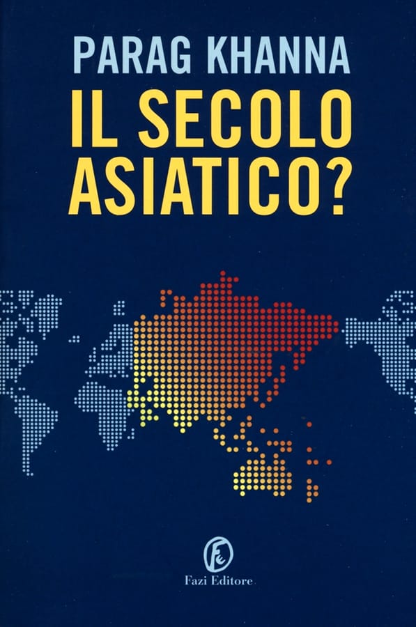 Il secolo asiatico? di Parag Khanna