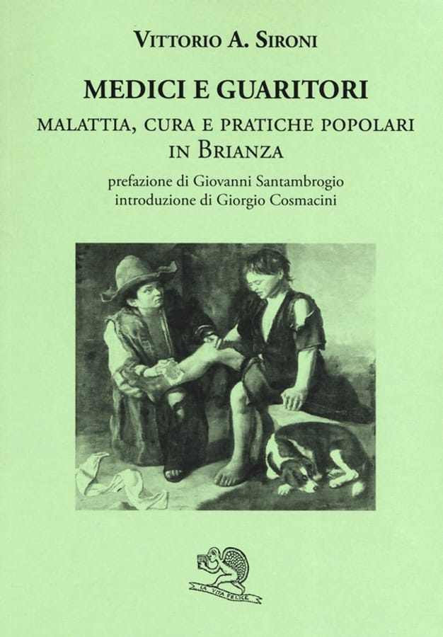 Medici e guaritori. Malattia, cura e pratiche popolari in Brianza di Vittorio A. Sironi