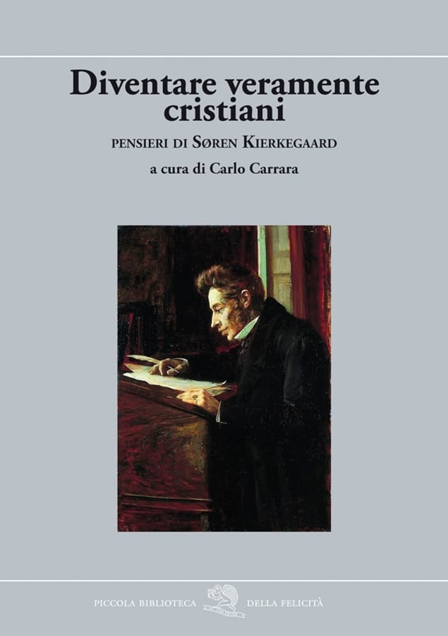 Diventare veramente cristiani. Pensieri di Søren Kierkegaard di Søren Kierkegaard