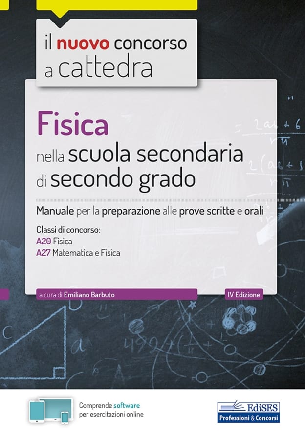Il nuovo concorso a cattedra. Fisica nella scuola secondaria di secondo grado. Manuale di preparazione per le classi A20, A27. Con software di simulazione di Emiliano Barbuto