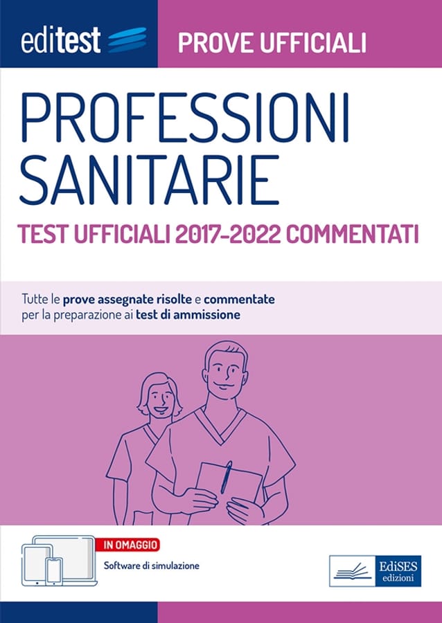 EdiTest Professioni sanitarie. Prove ufficiali. Test ufficiali 2017-2022 commentati. Con software di simulazione di