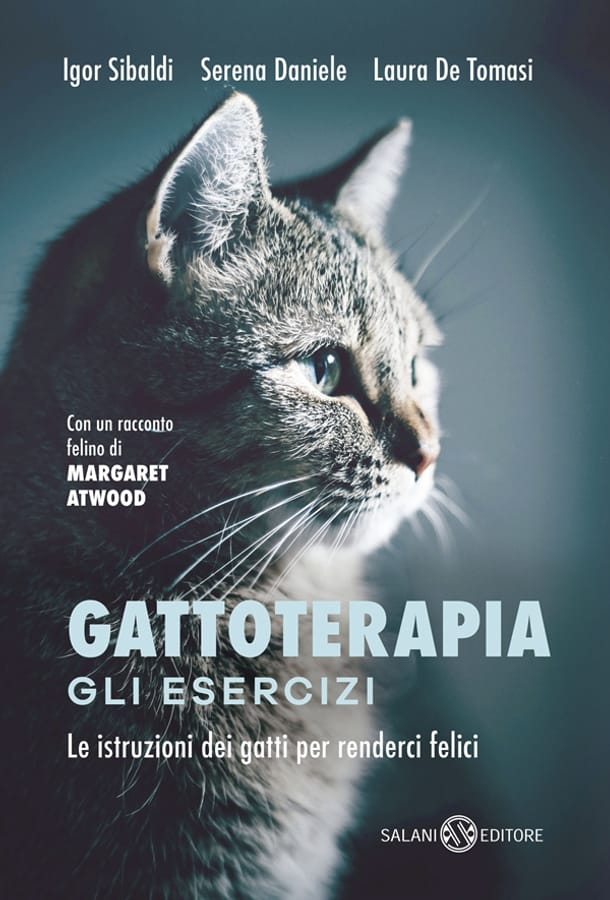 Gattoterapia. Gli esercizi. Le istruzioni dei gatti per renderci felici. Nuova ediz. di Igor SibaldiLaura De TomasiSerena Daniele
