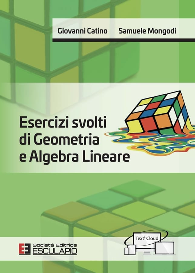 Esercizi svolti di geometria e algebra lineare di Giovanni CatinoSamuele Mongodi