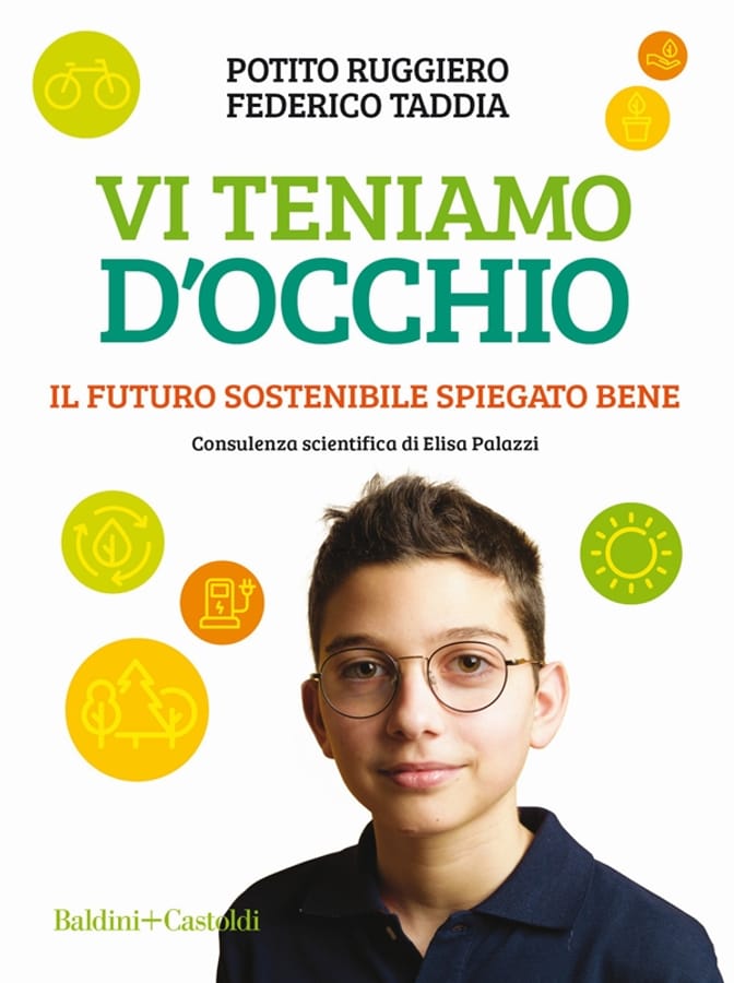 Vi teniamo d'occhio. Il futuro sostenibile spiegato bene di Potito RuggieroFederico Taddia