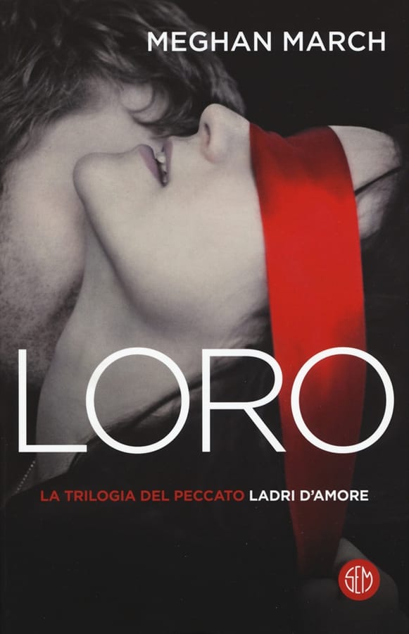 Loro. Ladri d'amore. La trilogia del peccato. Vol. 3 di Meghan March