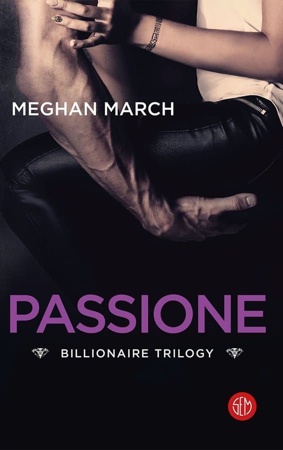 Passione. Billionaire trilogy di Meghan March