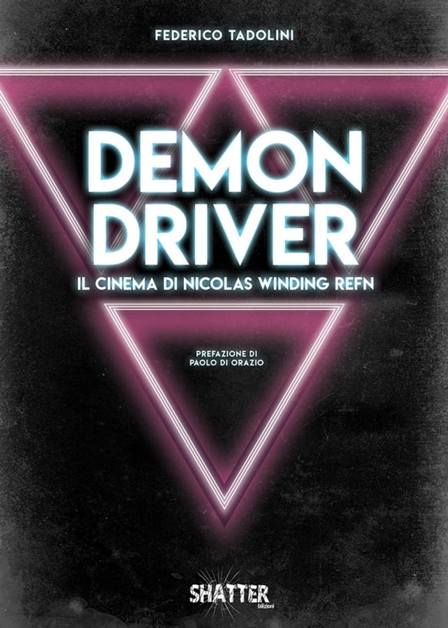 Demon driver. Il cinema di Nicolas Winding Refn di Federico Tadolini