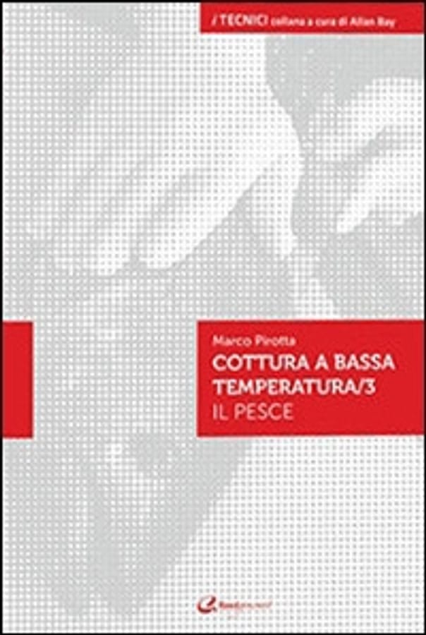 La cottura a bassa temperatura. Vol. 3: Il pesce. di Marco Pirotta
