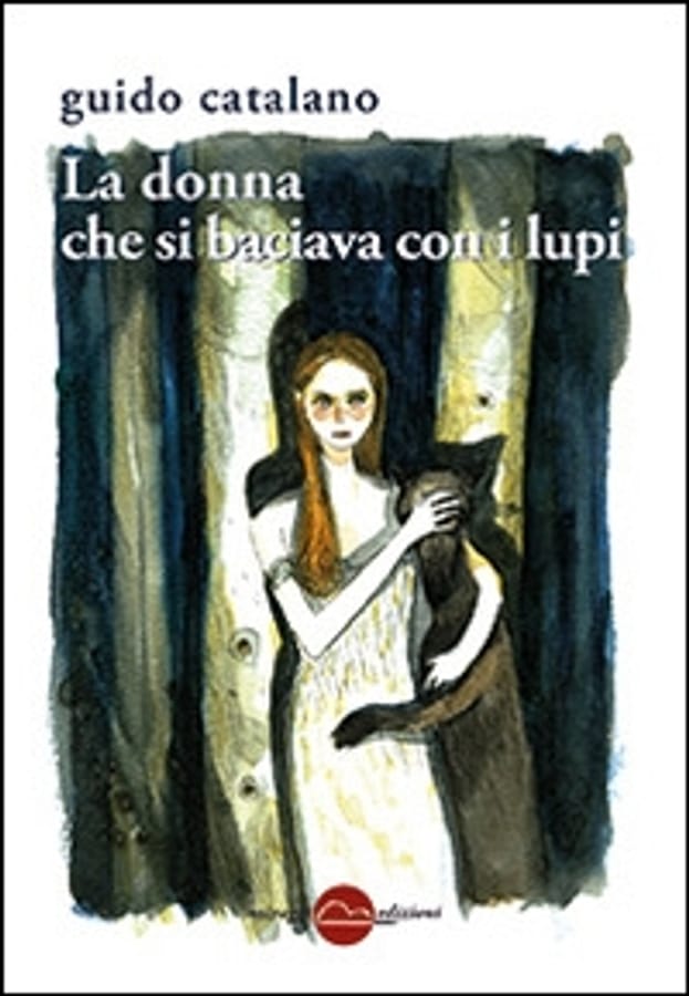 La donna che si baciava con i lupi di Guido Catalano