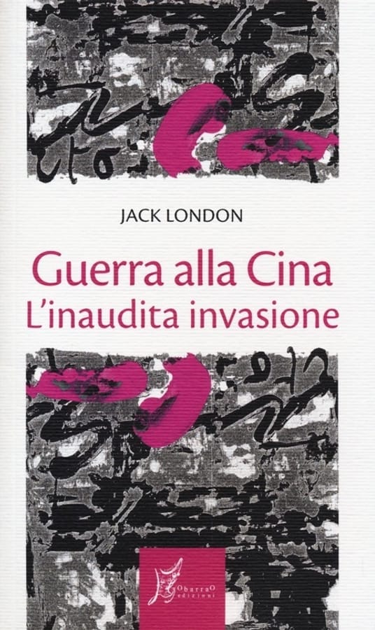 Guerra alla Cina. L'inaudita invasione di Jack London