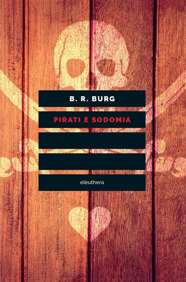 Pirati e sodomia di B. R. Burg