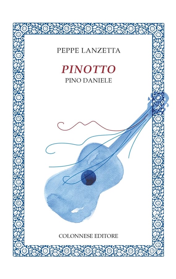 Pinotto. Pino Daniele di Peppe Lanzetta