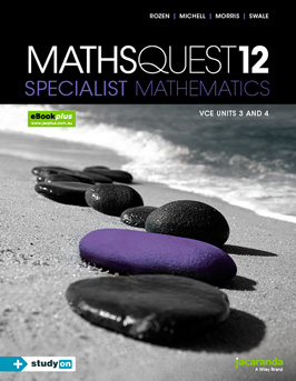 Maths Quest 12 Specialist Mathematics VCE Units 3 and 4 Maths Quest 12 Specialist Mathematics VCE Units 3 and 4