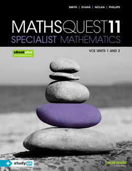 Maths Quest 11 Specialist Mathematics VCE Units 1 and 2 Maths Quest 11 Specialist Mathematics VCE Units 1 and 2