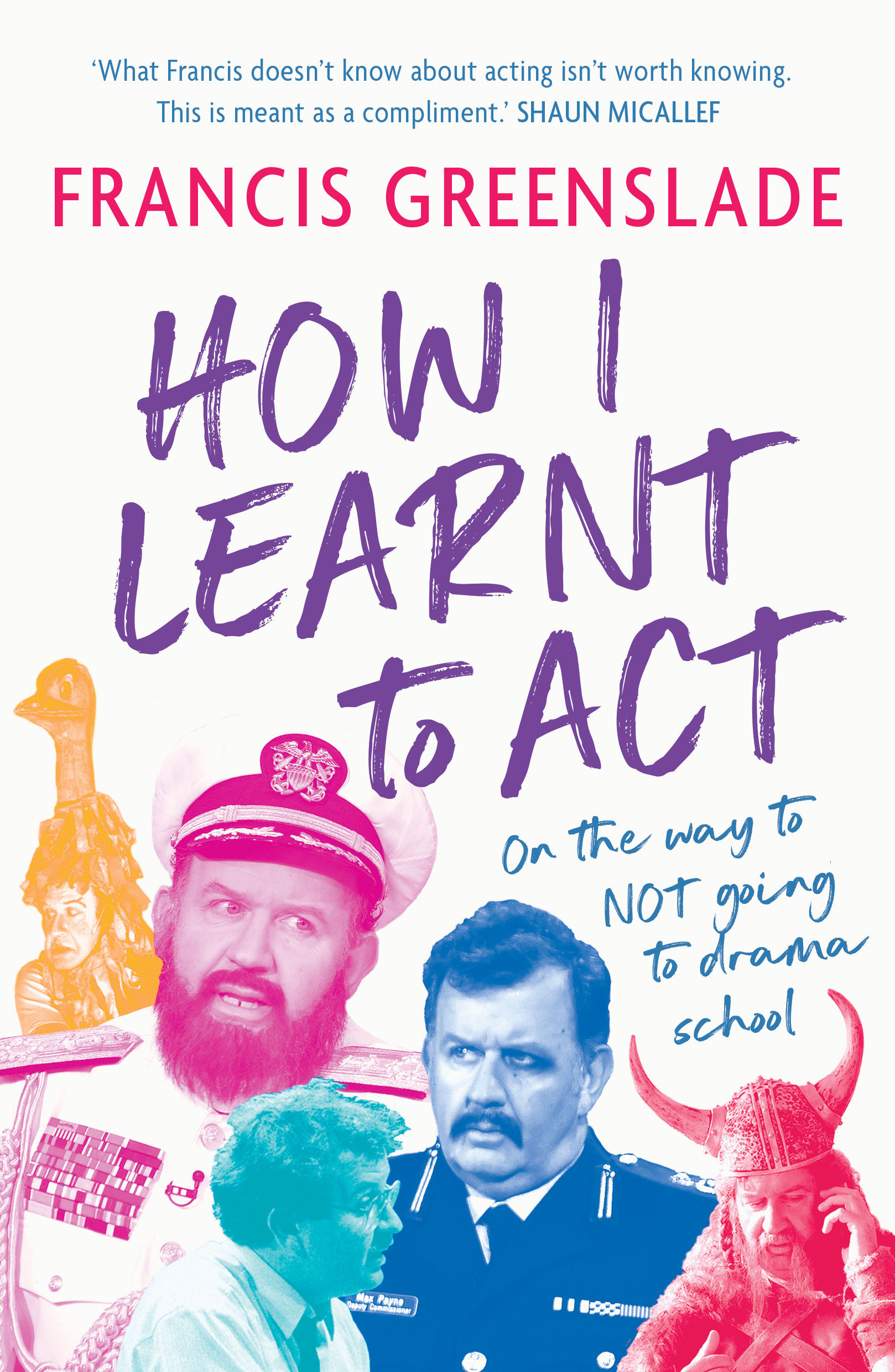 How I Learnt To Act How I Learnt To Act
