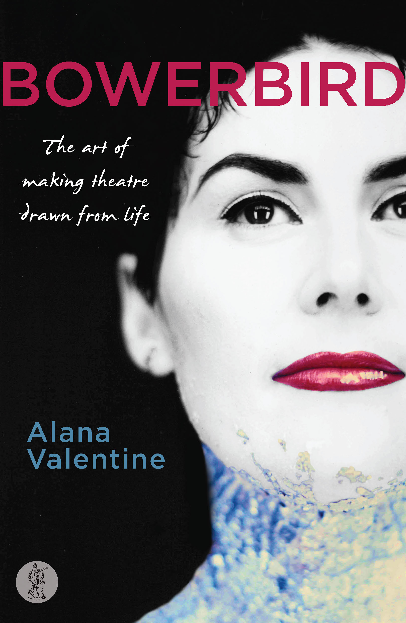 Bowerbird: the art of making theatre drawn from life Bowerbird: the art of making theatre drawn from life