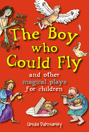 The Boy who could Fly, and other Magical Plays for Children The Boy who could Fly, and other Magical Plays for Children