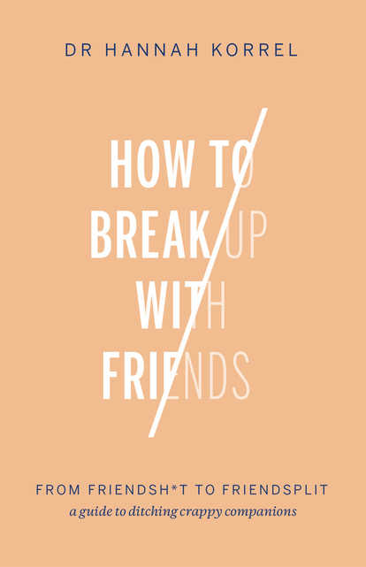 How To Break Up With Friends How To Break Up With Friends