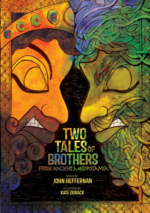 Two Tales of Brothers from Ancient Mesopotamia Two Tales of Brothers from Ancient Mesopotamia