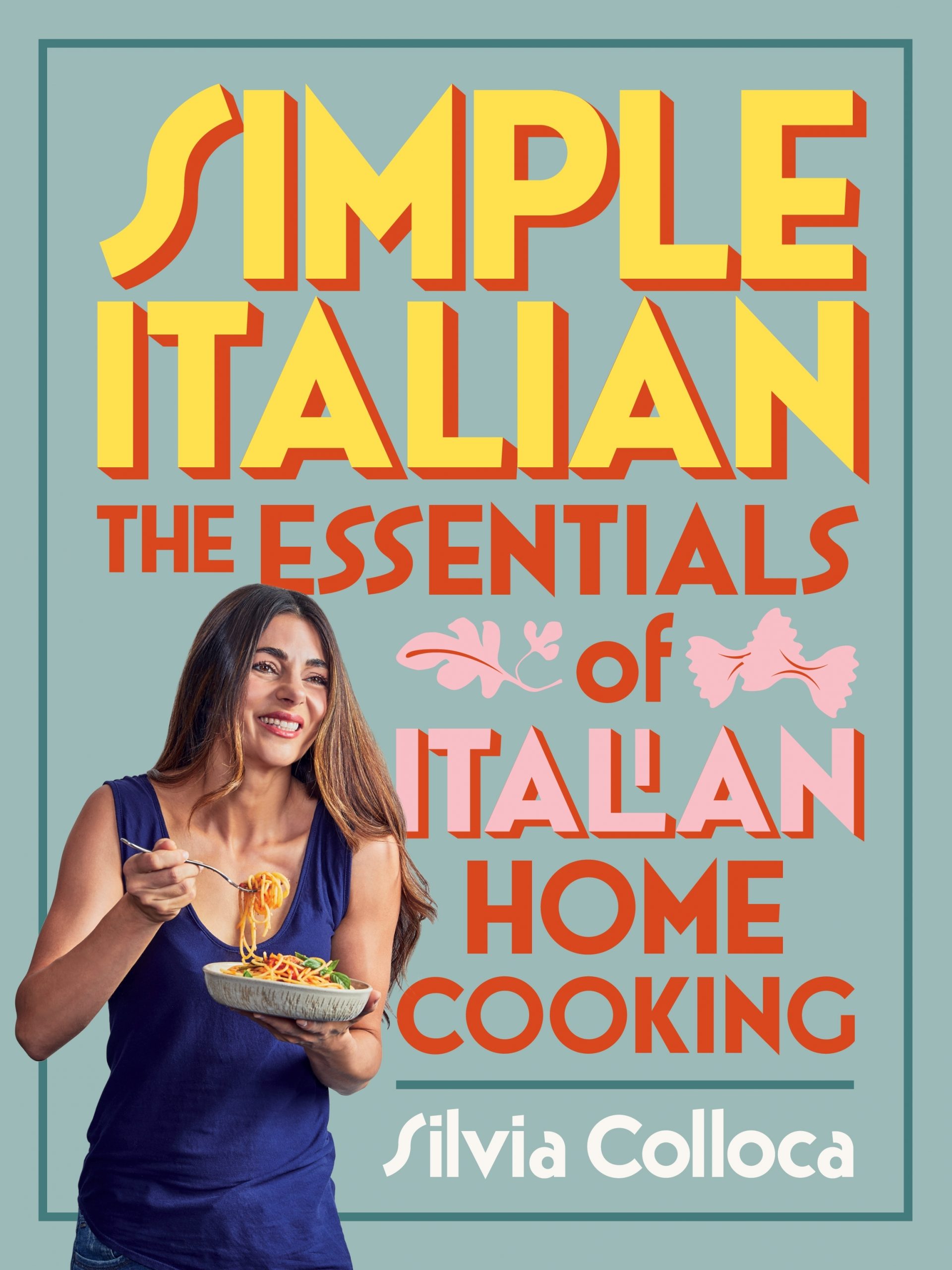Simple Italian: The essentials of Italian home cooking Simple Italian: The essentials of Italian home cooking