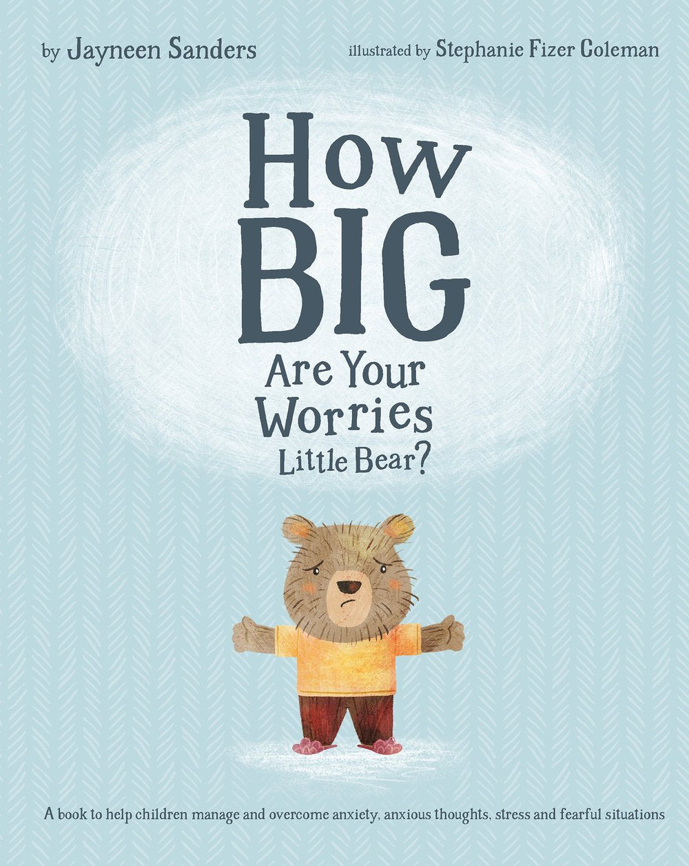 How Big Are Your Worries Little Bear? How Big Are Your Worries Little Bear?