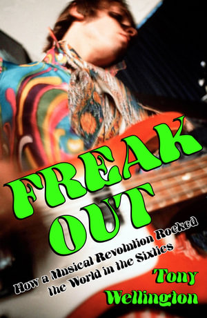 Freak Out: How a Musical Revolution Rocked the World in the Sixties (Nov 2021) Freak Out: How a Musical Revolution Rocked the World in the Sixties (Nov 2021)