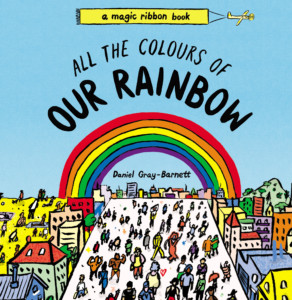 All the Colours of Our Rainbow All the Colours of Our Rainbow