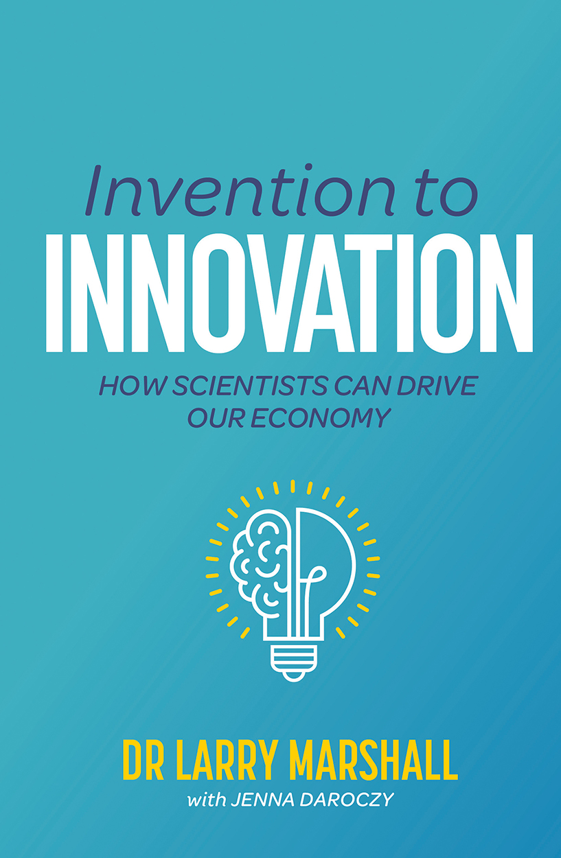 Invention to Innovation: How Scientists Can Drive Our Economy Invention to Innovation: How Scientists Can Drive Our Economy