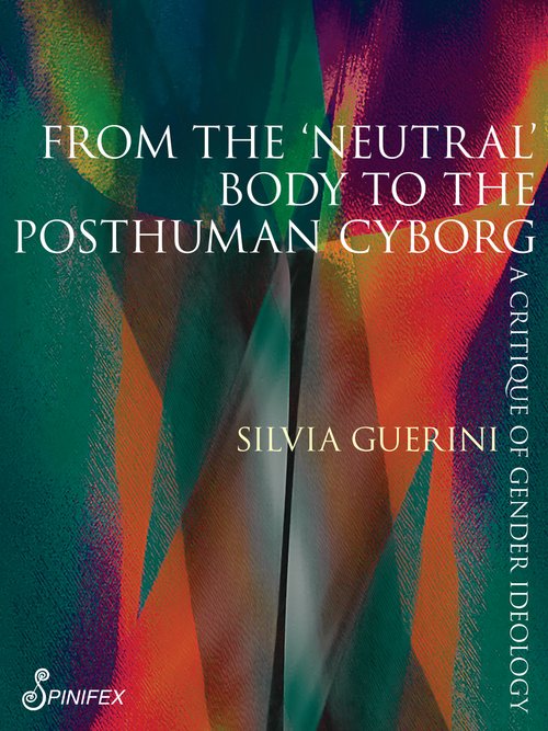From the ‘Neutral’ Body to the Postmodern Cyborg From the ‘Neutral’ Body to the Postmodern Cyborg