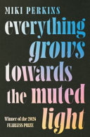 Everything Grows Towards the Muted Light