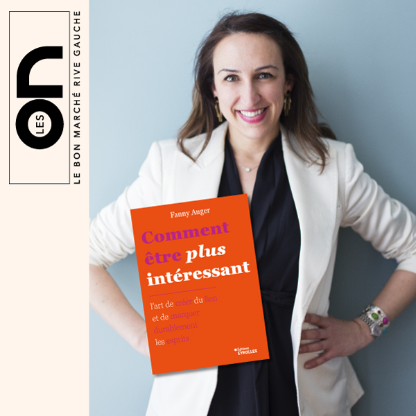 Conversation et D&eacute;dicace : Comment &ecirc;tre plus int&eacute;ressant ? avec Fanny Auger
