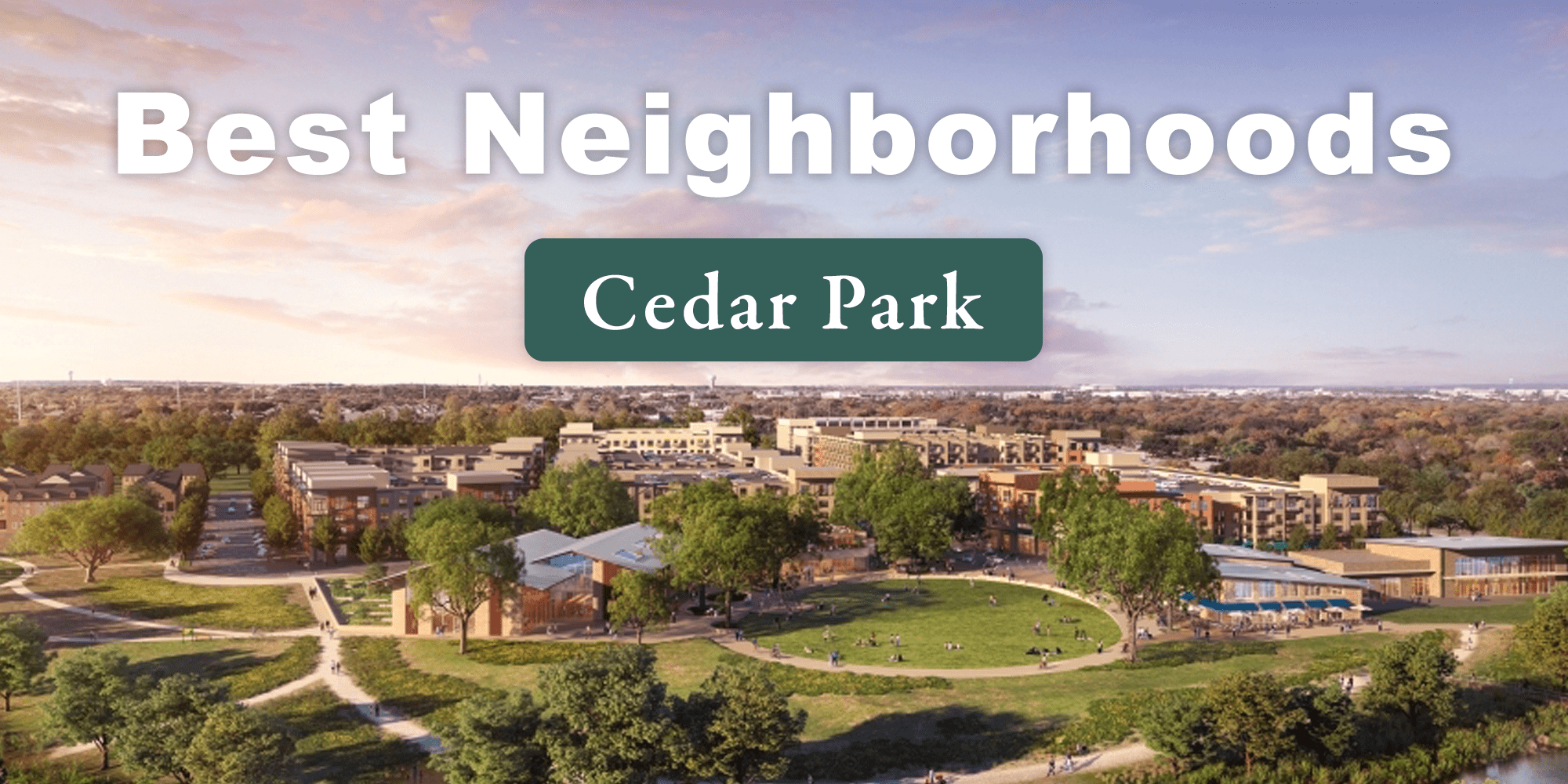 17 Best Neighborhoods in Cedar Park Bramlett Residential