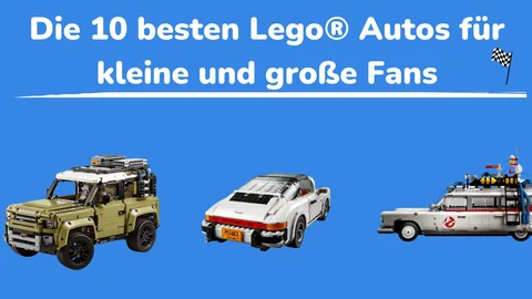 Die 10 besten Lego® Autos für kleine und große Fans