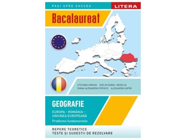 Bacalaureat. Geografie. Europa, Romania, Uniunea europeana. Probleme fundamentale. Clasa a XII-a