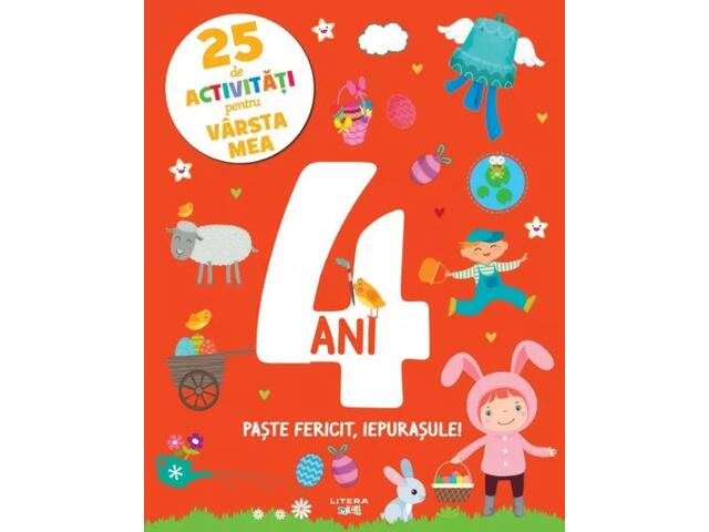 25 De Activitati Pentru Varsta Mea. Paste Fericit, Iepurasule! 4 Ani