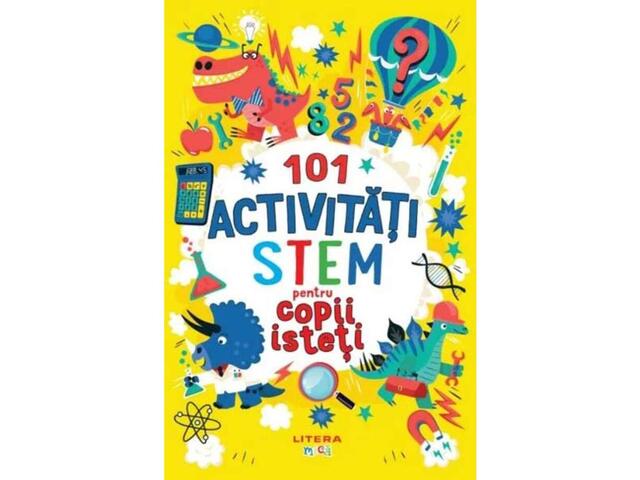 101 activitati STEM pentru copii isteti