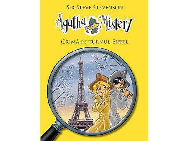 Crima pe turnul eiffel. Agatha Mistery, vol. 5