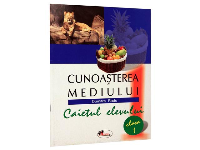 Cunoasterea mediului. Caietul elevului. Clasa I